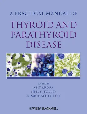 Arora / Tolley / Tuttle | A Practical Manual of Thyroid and Parathyroid Disease | Buch | 978-1-4051-7034-5 | sack.de