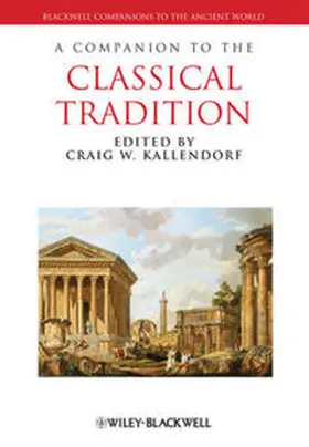Kallendorf |  A Companion to the Classical Tradition | eBook | Sack Fachmedien