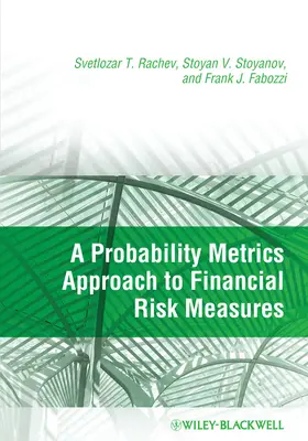 Rachev / Stoyanov / Fabozzi |  A Probability Metrics Approach to Financial Risk Measures | Buch |  Sack Fachmedien