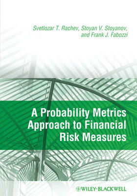 Rachev / Stoyanov / Fabozzi | A Probability Metrics Approach to Financial Risk Measures | Buch | 978-1-4051-8369-7 | sack.de