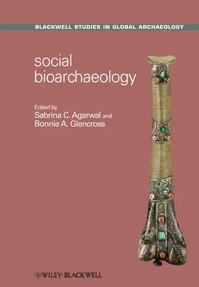 Agarwal / Glencross | Social Bioarchaeology | Buch | 978-1-4051-9187-6 | www.sack.de