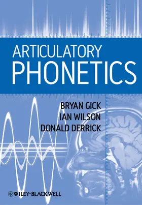 Gick / Wilson / Derrick |  Articulatory Phonetics | Buch |  Sack Fachmedien