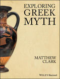 Clark |  Exploring Greek Myth | Buch |  Sack Fachmedien