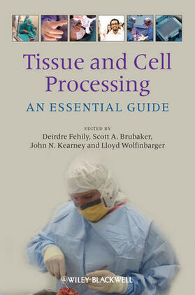 Fehily / Brubaker / Kearney | Tissue and Cell Processing: An Essential Guide | Buch | 978-1-4051-9826-4 | sack.de