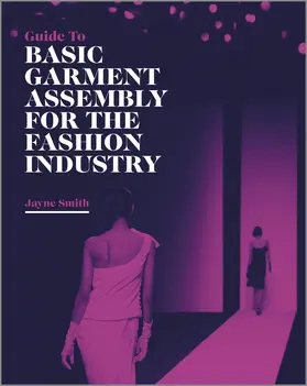 Smith |  Guide to Basic Garment Assembly for the Fashion Industry | Buch |  Sack Fachmedien