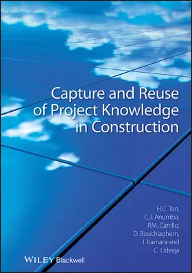 Tan / Anumba / Carrillo |  Capture and Reuse of Project Knowledge in Construction | Buch |  Sack Fachmedien