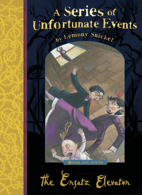 Snicket |  A Series of Unfortunate Events 06. The Ersatz Elevator | Buch |  Sack Fachmedien
