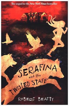 Beatty |  Serafina and the Twisted Staff | Buch |  Sack Fachmedien