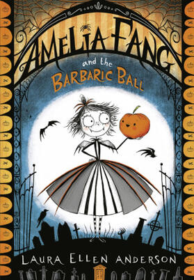 Anderson |  Amelia Fang and the Barbaric Ball | Buch |  Sack Fachmedien