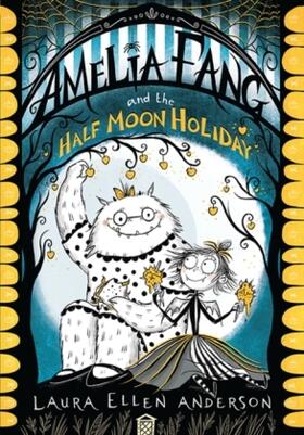 Anderson |  Amelia Fang and the Half-Moon Holiday | Buch |  Sack Fachmedien