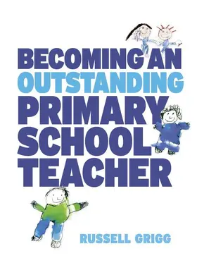 Grigg |  Becoming an Outstanding Primary School Teacher | Buch |  Sack Fachmedien
