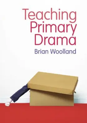 Woolland |  Teaching Primary Drama | Buch |  Sack Fachmedien