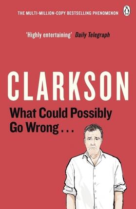 Clarkson |  What Could Possibly Go Wrong. . . | Buch |  Sack Fachmedien