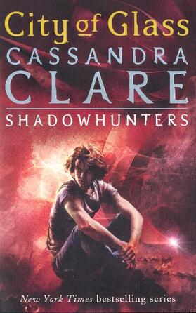 Clare | The Mortal Instruments 03: City of Glass | Buch | 978-1-4063-0764-1 | www.sack.de