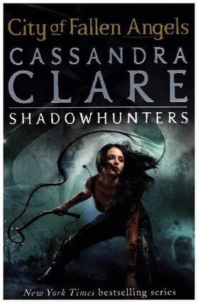 Clare | The Mortal Instruments 04. City of Fallen Angels | Buch | 978-1-4063-3033-5 | www.sack.de