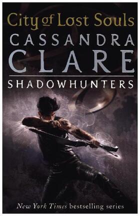 Clare | The Mortal Instruments 05: City of Lost Souls | Buch | 978-1-4063-3760-0 | www.sack.de