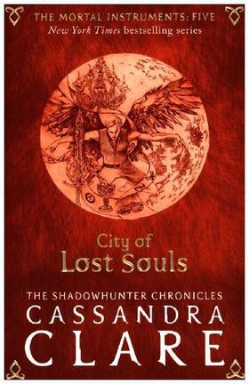Clare | The Mortal Instruments 05. City of Lost Souls | Buch | 978-1-4063-6220-6 | www.sack.de