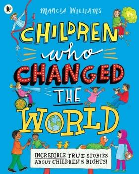 Williams |  Children Who Changed the World: Incredible True Stories About Children's Rights! | Buch |  Sack Fachmedien