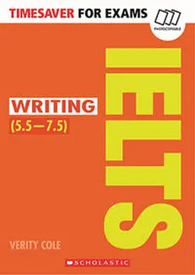 Cole |  Timesaver for Exams 'IELTS Writing (5.5-7.5)' | Buch |  Sack Fachmedien