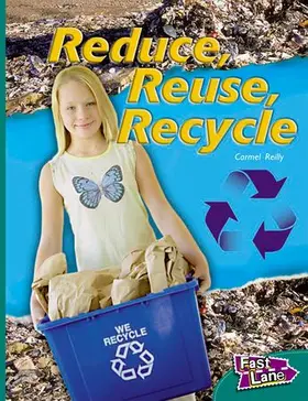 REILLY |  Reduce, Reuse, Recycle Fast Lane Green Non-Fiction | Buch |  Sack Fachmedien
