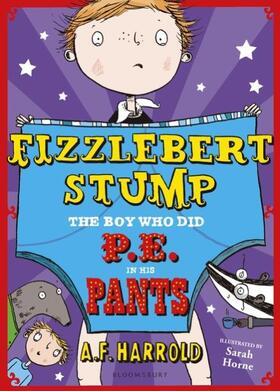 Harrold |  Fizzlebert Stump: The Boy Who Did P.E. in his Pants | Buch |  Sack Fachmedien