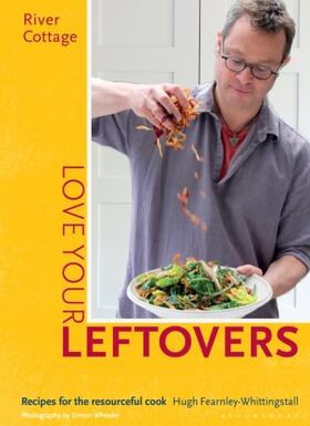 Fearnley-Whittingstall |  River Cottage Love Your Leftovers | Buch |  Sack Fachmedien