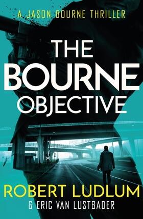 Lustbader / Ludlum |  Robert Ludlum's The Bourne Objective | Buch |  Sack Fachmedien