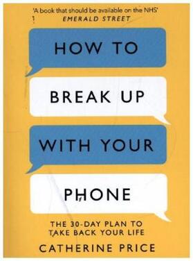 Price |  How to Break Up With Your Phone | Buch |  Sack Fachmedien