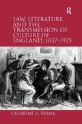 Frank |  Law, Literature, and the Transmission of Culture in England, 1837-1925 | Buch |  Sack Fachmedien