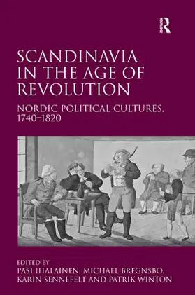 Bregnsbo / Winton / Ihalainen |  Scandinavia in the Age of Revolution | Buch |  Sack Fachmedien