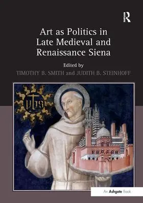 Smith |  Art as Politics in Late Medieval and Renaissance Siena | Buch |  Sack Fachmedien