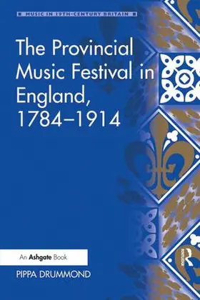 Drummond |  The Provincial Music Festival in England, 1784-1914 | Buch |  Sack Fachmedien