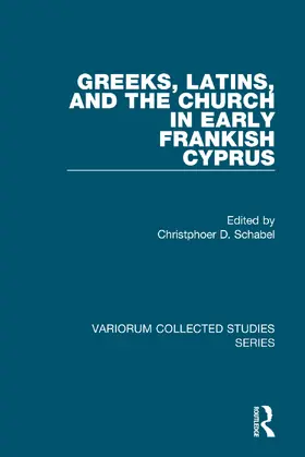 Schabel |  Greeks, Latins, and the Church in Early Frankish Cyprus | Buch |  Sack Fachmedien