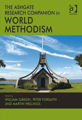 Gibson / Forsaith / Wellings | The Ashgate Research Companion to World Methodism | Buch | 978-1-4094-0138-4 | sack.de