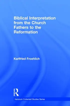 Froehlich |  Biblical Interpretation from the Church Fathers to the Reformation | Buch |  Sack Fachmedien