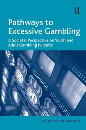 Fabiansson |  Pathways to Excessive Gambling | Buch |  Sack Fachmedien