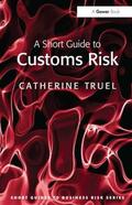 Truel |  A Short Guide to Customs Risk | Buch |  Sack Fachmedien