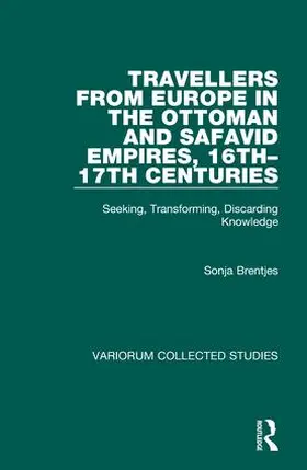 Brentjes |  Travellers from Europe in the Ottoman and Safavid Empires, 16th–17th Centuries | Buch |  Sack Fachmedien