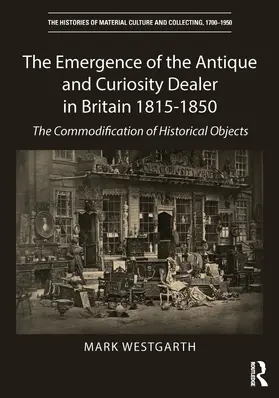 Westgarth | The Emergence of the Antique and Curiosity Dealer in Britain 1815-1850 | Buch | 978-1-4094-0579-5 | sack.de