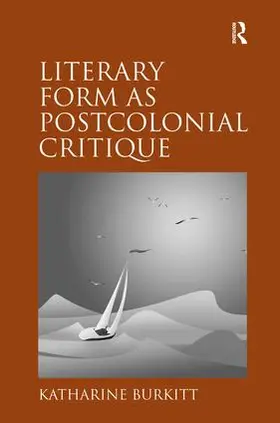 Burkitt | Literary Form as Postcolonial Critique | Buch | 978-1-4094-0599-3 | www.sack.de