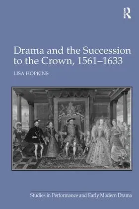 Hopkins | Drama and the Succession to the Crown, 1561-1633 | Buch | 978-1-4094-0647-1 | www.sack.de
