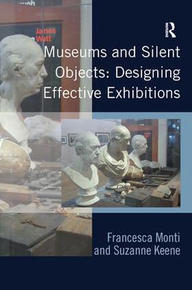 Monti / Keene | Museums and Silent Objects: Designing Effective Exhibitions | Buch | 978-1-4094-0703-4 | sack.de