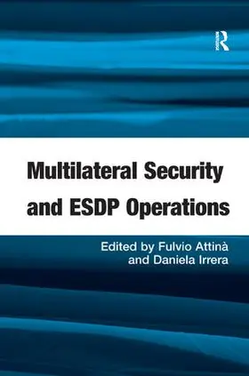 Attinà / Irrera |  Multilateral Security and ESDP Operations | Buch |  Sack Fachmedien