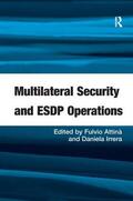 Attinà / Irrera |  Multilateral Security and ESDP Operations | Buch |  Sack Fachmedien