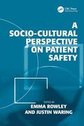 Waring / Rowley |  A Socio-cultural Perspective on Patient Safety | Buch |  Sack Fachmedien