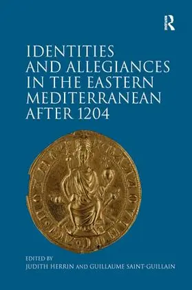 Saint-Guillain / Herrin |  Identities and Allegiances in the Eastern Mediterranean after 1204 | Buch |  Sack Fachmedien