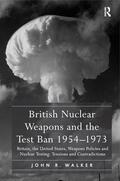 Walker |  British Nuclear Weapons and the Test Ban 1954-1973 | Buch |  Sack Fachmedien