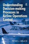 Bruce |  Understanding Decision-making Processes in Airline Operations Control | Buch |  Sack Fachmedien
