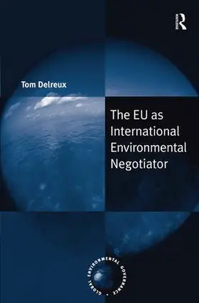 Delreux |  The EU as International Environmental Negotiator | Buch |  Sack Fachmedien