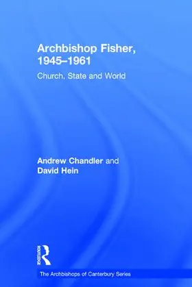 Chandler / Hein |  Archbishop Fisher, 1945-1961 | Buch |  Sack Fachmedien